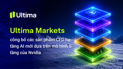 Ultima Markets công bố các sản phẩm CFD hạ tầng AI mới dựa trên mô hình 5 tầng của Nvidia